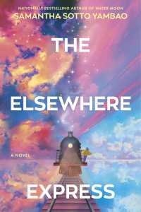 The Elsewhere Express : A Novel