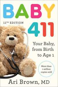 Baby 411, 11th Edition : Your Baby, from Birth to Age 1