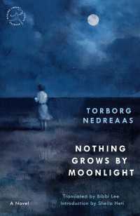 Nothing Grows by Moonlight : A Novel