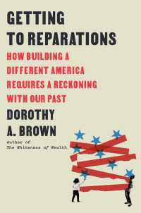 Getting to Reparations : How Building a Different America Requires a Reckoning with Our Past