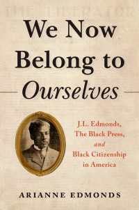 We Now Belong to Ourselves : J.L. Edmonds, The Black Press, and Black Citizenship in America
