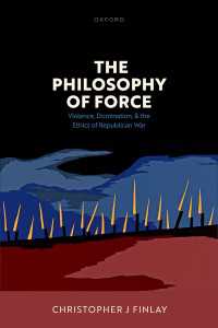 The Philosophy of Force : Violence, Domination, and the Ethics of Republican War