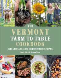 The Vermont Farm to Table Cookbook : Over 50 Fresh & Local Recipes for Every Season