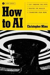 How to AI : Cut Through the Hype. Master the Basics. Transform Your Work.