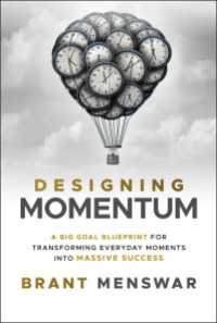 Designing Momentum : A Big Goal Blueprint for Transforming Everyday Moments into Massive Success