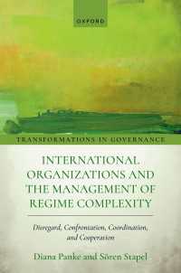 International Organizations and the Management of Regime Complexity : Disregard, Confrontation, Coordination, and Cooperation