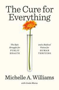 The Cure for Everything : The Epic Struggle for Public Health and a Radical Vision for Human Thriving