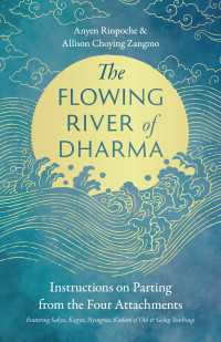 The Flowing River of Dharma : Instructions on Parting from the Four Attachments Featuring Sakya, Kagyu, Nyingma, Kadam of Old, and Gelug Teachings