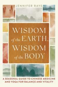 Wisdom of the Earth, Wisdom of the Body : A Seasonal Guide to Chinese Medicine and Yoga for Balance and Vitality