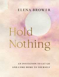 Hold Nothing : An Invitation to Let Go and Come Home to Yourself