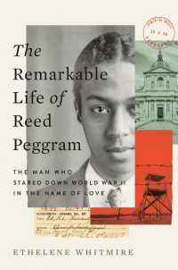 The Remarkable Life of Reed Peggram : The Man Who Stared Down World War II in the Name of Love