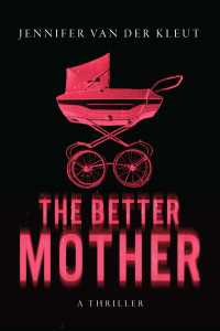 The Better Mother : A Thriller