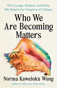 Who We Are Becoming Matters : The Courage, Wisdom, and Aloha We Need in a Timeplace of Collapse