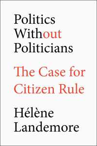 政治家なき政治：市民による統治の擁護論<br>Politics Without Politicians : The Case for Citizen Rule