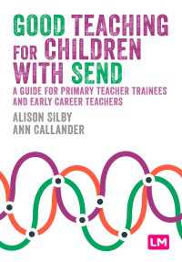 Good Teaching for Children with SEND : A guide for primary teacher trainees and early career teachers（First Edition）
