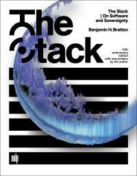 スタック：ソフトウェアと統治権（刊行１０周年記念版）<br>The Stack, 10th anniversary edition with new preface by the author : On Software and Sovereignty