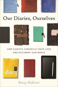 Our Diaries, Ourselves : How Diarists Chronicle Their Lives and Document Our World