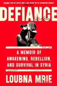 Defiance : A Memoir of Awakening, Rebellion, and Survival in Syria