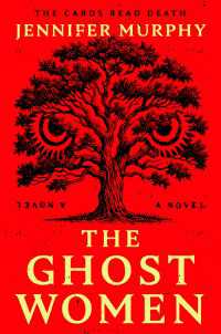 The Ghost Women : A Novel