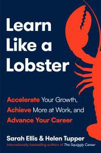 Learn Like a Lobster : Accelerate Your Growth, Achieve More at Work, and Advance Your Career