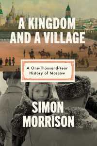 A Kingdom and a Village : A One-Thousand-Year History of Moscow