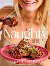The Naughty Cookbook : Decadent Recipes to Seduce Your Taste Buds