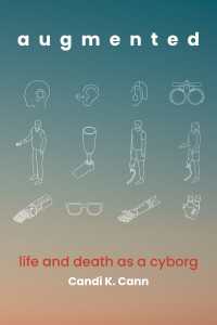 augmented : life and death as a cyborg