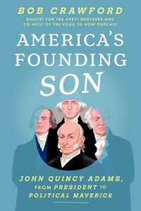 America's Founding Son : John Quincy Adams, from President to Political Maverick
