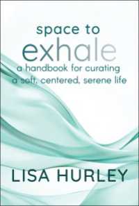 Space to Exhale : A Handbook for Curating a Soft, Centered, Serene Life