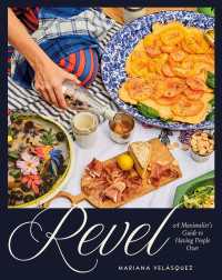 Revel : A Maximalist's Guide to Having People Over [A Hosting Cookbook]