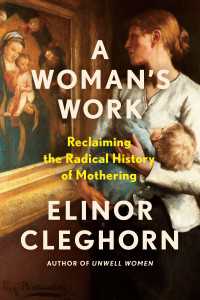 A Woman's Work : Reclaiming the Radical History of Mothering