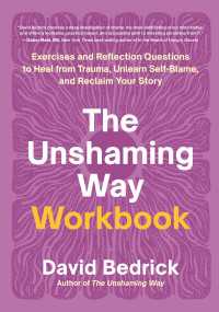 The Unshaming Way Workbook : Exercises and Reflection Questions to Heal from Trauma, Unlearn Self-Blame, and Reclaim Your Story