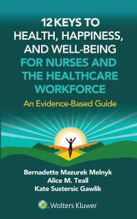 12 Keys to Health, Happiness, and Well-Being for Nurses and the Healthcare Workforce : An Evidence-Based Guide