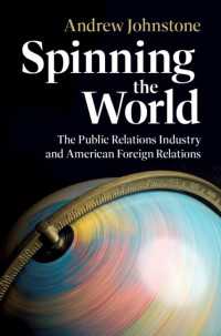 Spinning the World : The Public Relations Industry and American Foreign Relations