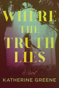 Where the Truth Lies : A Novel