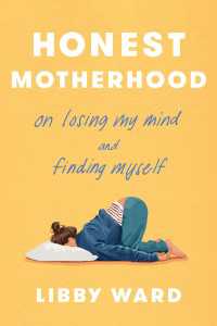 Honest Motherhood : On Losing My Mind and Finding Myself