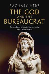 神と官僚制：ローマ法、帝国の主権、その他の物語<br>The God and the Bureaucrat : Roman Law, Imperial Sovereignty, and Other Stories