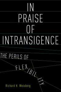 流されないことの思想史：柔軟性礼賛の危険<br>In Praise of Intransigence : The Perils of Flexibility