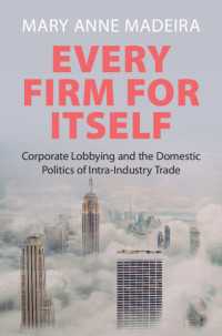 企業ロビー活動と産業内貿易の国内政治<br>Every Firm for Itself : Corporate Lobbying and the Domestic Politics of Intra-Industry Trade