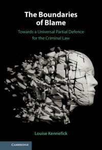 The Boundaries of Blame : Towards a Universal Partial Defence for the Criminal Law