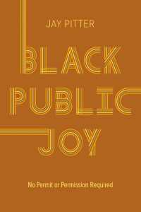 Black Public Joy : No Permit or Permission Required