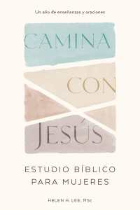 Camina con Jes&uacute;s: Estudio b&iacute;blico para mujeres : Un a&ntilde;o de ense&ntilde;anzas y oraciones