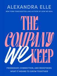 The Company We Keep : Friendship, Connection, and Redefining What It Means to Grow Together