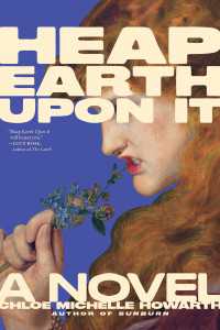 Heap Earth Upon It : Exclusive American Edition with Additional Material