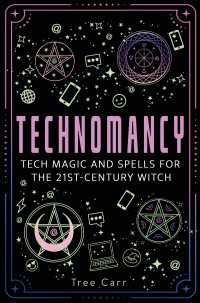 Technomancy : Tech Magic and Spells for the 21st-Century Witch