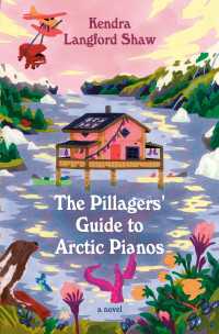The Pillagers' Guide to Arctic Pianos : A Novel