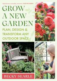 Grow a New Garden : Plan, design and transform any outdoor space