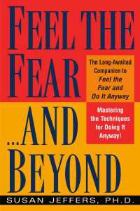 Feel the Fear...and Beyond : Mastering the Techniques for Doing It Anyway