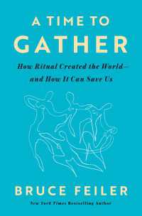 A Time to Gather : How Ritual Created the World--and How It Can Save Us
