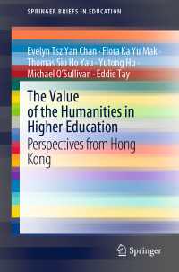 The Value of the Humanities in Higher Education〈1st ed. 2020〉 : Perspectives from Hong Kong